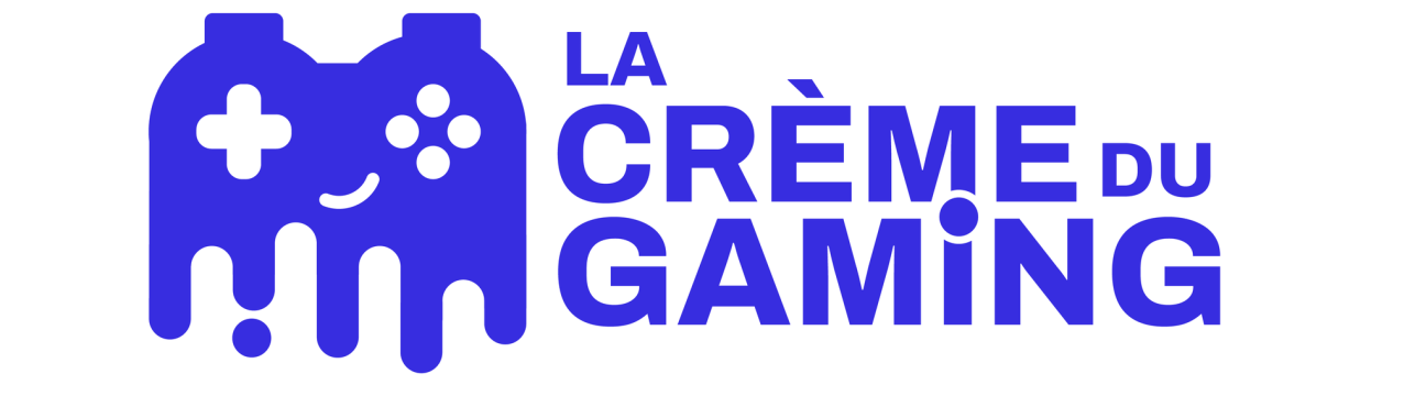 La Cr&egrave;me du Gaming